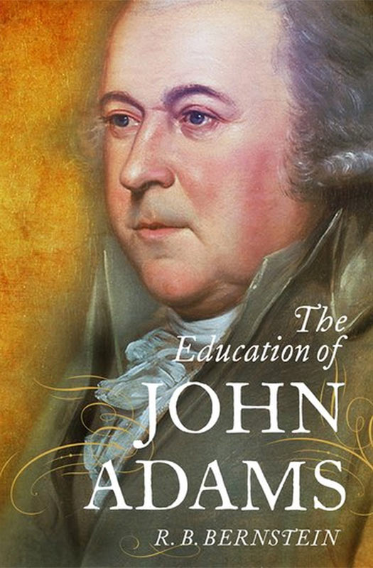 The Education of John Adams by Richard B. Bernstein, finalist for the 2020 David J. Langum, Sr. Prize in American Legal History