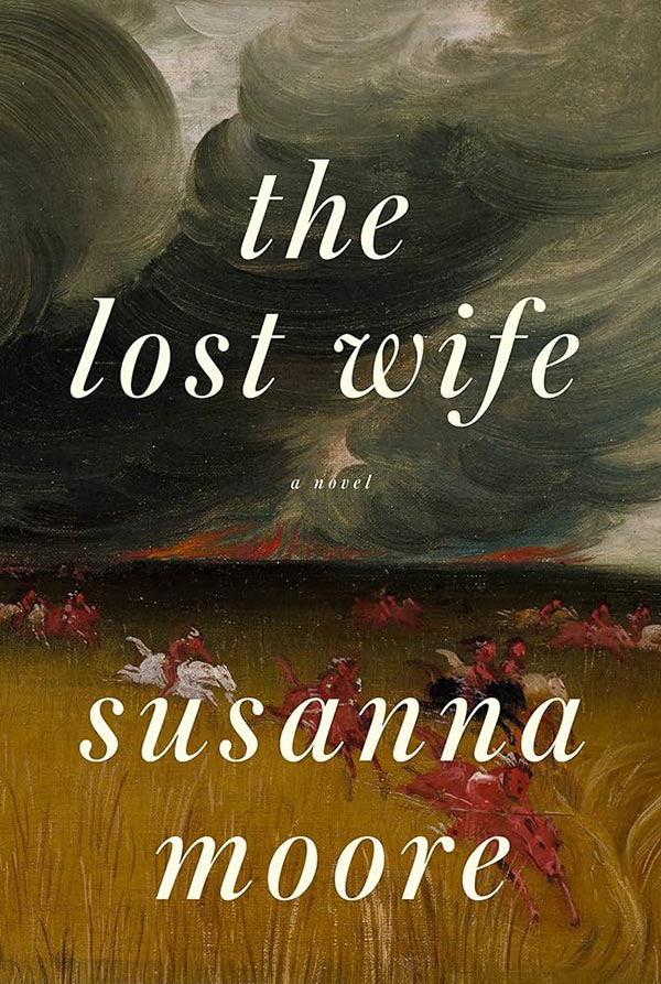 The Lost Wife by Susanna Moore is the winner of the 2023 David J. Langum, Sr. Prize in American Historical Fiction
