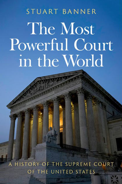 The Most Powerful Court in the World: A History of the Supreme Court of the United States by Stuart Banner is the winner of the 2024 David J. Langum, Sr. Prize in American Legal History